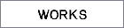 WORKS